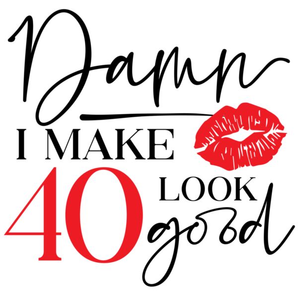 I Make 40 Look Good Thumbnail